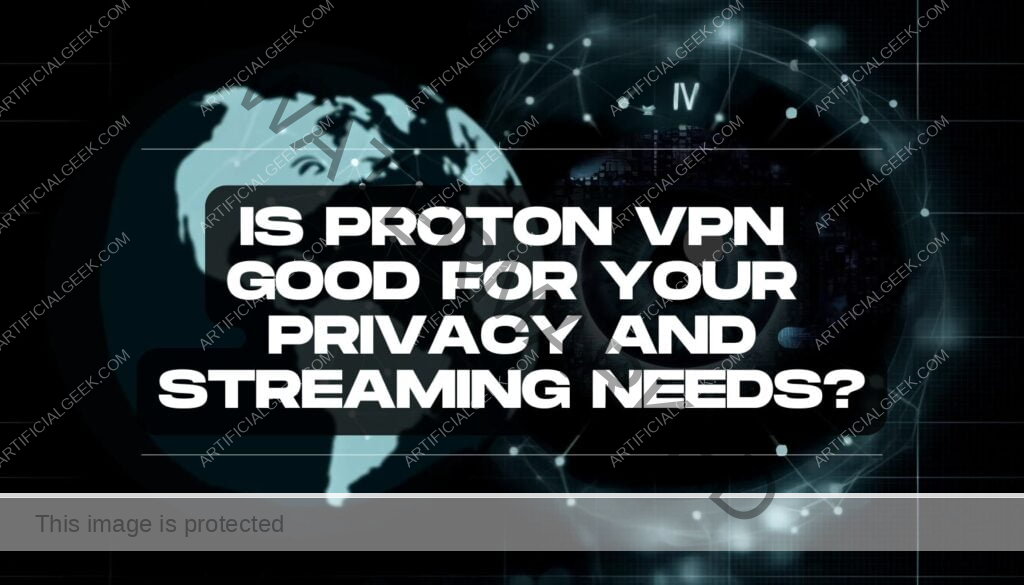 Is Proton VPN Good for Your Privacy and Streaming Needs Feature Image