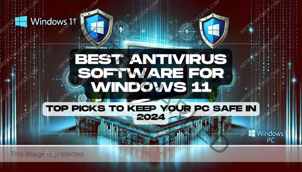 Best Antivirus Software for Windows 11: Top Picks to Keep Your PC Safe in 2024 1 Best Antivirus Software for Windows 11 Top Picks to Keep Your PC Safe in 2024 Feature Image