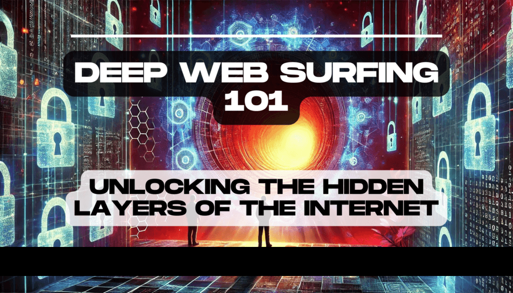 Deep Web Surfing 101: Unlocking the Hidden Layers of the Internet 10 Deep Web Surfing 101 Unlocking the Hidden Layers of the Internet Feature Image