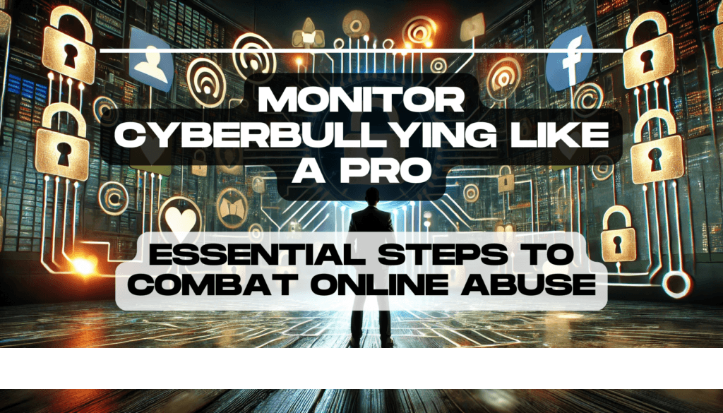 Monitor CyberBullying Like a Pro: Essential Steps to Combat Online Abuse 10 Monitor CyberBullying Like a Pro Essential Steps to Combat Online Abuse Feature Image