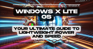Windows X Lite OS: Your Ultimate Guide to Lightweight Power and Speed