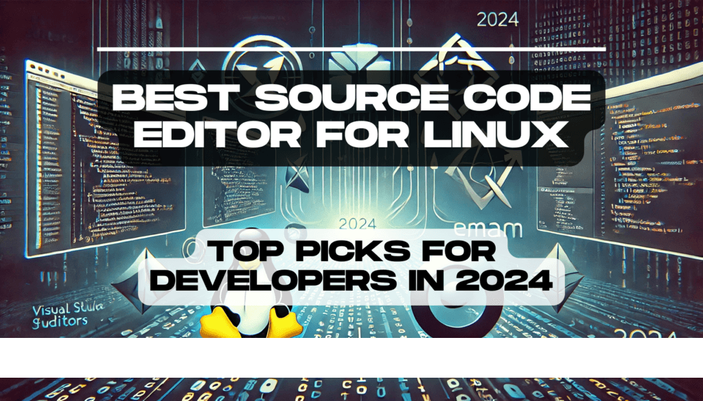 Best Source Code Editor for Linux: Top Picks for Developers in 2024 6 Best Source Code Editor for Linux Top Picks for Developers in 2024 Feature Image