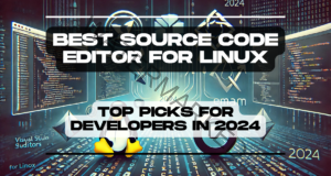 Best Source Code Editor for Linux: Top Picks for Developers in 2024